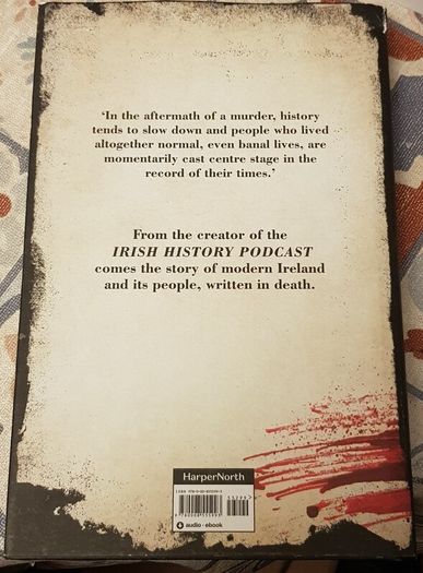 A lethal Legacy: A History Of Ireland In 18 Murders by Fin Dwyer