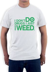 I don't do drugs i just smoke weed T-Shirt TEE TOP SHIRT