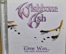 Wishbone Ash - Time Was... The Live Anthology: 2 x CD