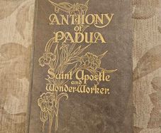 Anthony Of Padua. Saint, Apostle And Wonderworker. By Rev Roger Maloney. Published By Anthonian Press Temple St Dublin. 25 Illustrations.RARE First Edition 1931 Hardback In Good Condition.  See Photos For Same.