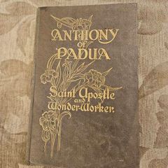 Anthony Of Padua. Saint, Apostle And Wonderworker. By Rev Roger Maloney. Published By Anthonian Press Temple St Dublin. 25 Illustrations.RARE First Edition 1931 Hardback In Good Condition.  See Photos For Same.