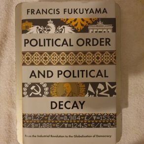 Francis Fukuyama - Political Order and Political Decay