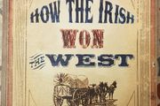 How The Irish Won The West by Myles Dungan
