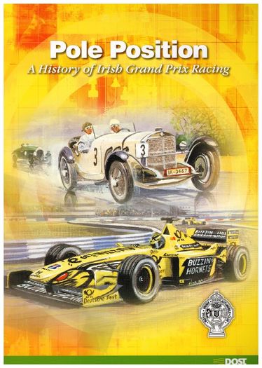 2001 Ireland Pole Position A History of Irish Grand Prix Racing. Contains Irish Motorsport Stamp Booklet, Irish Motorsport Set on First Day Cover & Centenary of the Royal Irish Automobile Club: Jordon Miniature Sheet
