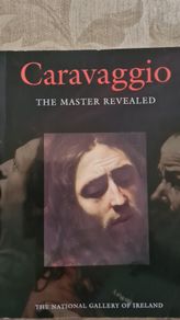 Caravagio. The Master Revealed. The National Gallery Of Ireland. First Edition Paperback In Very Good Condition. Large Volume Book.