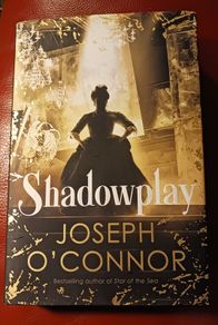 Joseph O' Connor/ Shadowplay / 2019/ 1st edition