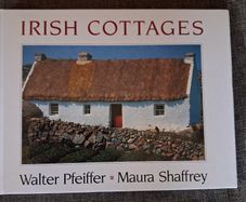 Irish Cottages / Walter Pfeiffer & Maura Shaffrey/ 1st ed./ 1990