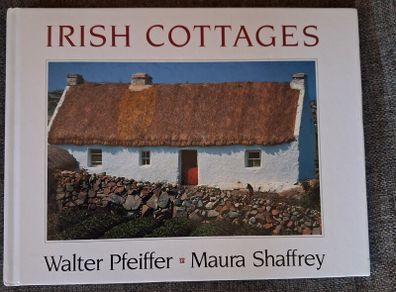 Irish Cottages / Walter Pfeiffer & Maura Shaffrey/ 1st ed./ 1990