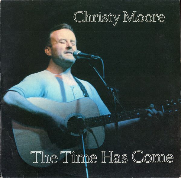 Christy Moore  The Time Has Come