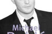 Michael Buble - The Biography
