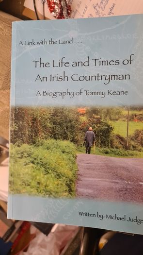 The Life And Times Of An Irish Countryman. A Biography Of Tommy Keane. By Michael Judge. Paperback In Good Condition.