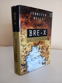 BRE-X: The Inside Story of the World's Biggest Mining Scam by Jennifer Wells (HQ148)