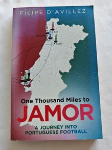 One Thousand Miles to Jamor Portuguese Football Book Filipe D'Avillez