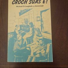 Croch Suas Ei Michael O Conghaile  A Chnuasaigh. A First Edition Signed Paperback Copy. In Good Condition. It Is A Collection Of Approximately 140 Popular Gaelic Songs, Encompassing Both Traditional And Newly Composed Pieces.  The Songs Are Popular In Con