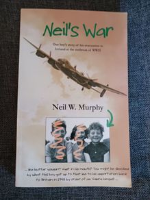 Neil's War/ Story of boy's evacuation to Ireland/ WW2/ 2010/ Neil W. Murphy