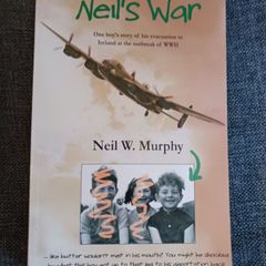 Neil's War/ Story of boy's evacuation to Ireland/ WW2/ 2010/ Neil W. Murphy
