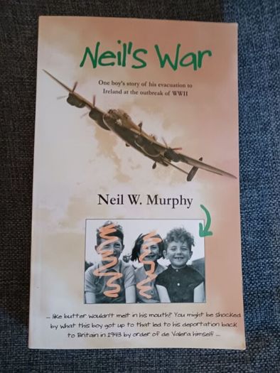Neil's War/ Story of boy's evacuation to Ireland/ WW2/ 2010/ Neil W. Murphy