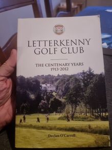 Letterkenny Golf Club: The Centenary Years 1913-2012
