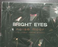 Bright Eyes - Noise Floor Rarities 1998  - 2005. CD