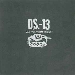 D. S. 13  -  Vad Vet Vi Om Kriget?    CD