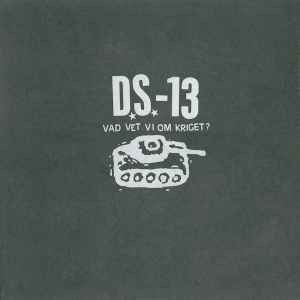 D. S. 13  -  Vad Vet Vi Om Kriget?    CD