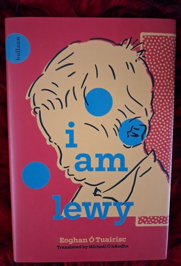 I am Lewy / Eoghan O Tuairisc / Micheal O hAodha / 1st. Ed. ,/ 2022