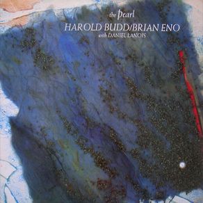 Harold Budd/Brian Eno - The Pearl LP 1984