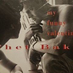 Chet Bake r- My Funny Valentine.