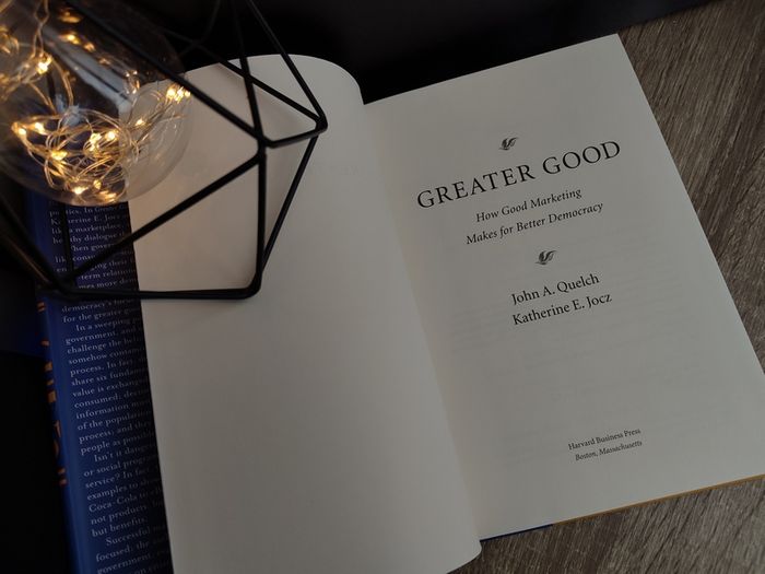Greater Good: How Good Marketing Makes for Better Democracy ! HAND SIGNED by John A. Quelch ! Harcvoer ! 2007 ! by Hardvard Business ! AUTOGRAPH !