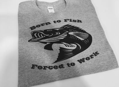 Born To Fish Forced To Work T-shirt Top Fishing T-shirt Great Gift Present