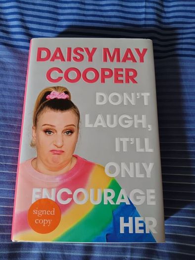 Daisy May Cooper Don't Laugh It'll Only Encourage Her. First Edition, Signed Copy. Great Condition. Postage Included In Price.