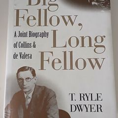 Big Fellow, Long Fellow A Joint Biography of Collins and De Valera