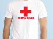 Orgasm Donor T-shirt Tee Top Shirt Great Gift Present