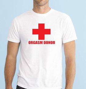 Orgasm Donor T-shirt Tee Top Shirt Great Gift Present