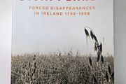 The Disappeared (Forced Disappearances 1798 to 1998) - Irish History Book
