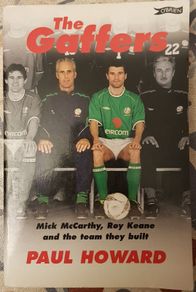 The Gaffers: Mick McCarthy, Roy Keane And The Team They Built by Paul Howard
