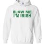 Blow me I'm Irish funny St. Patrick's day hoodie Image 3