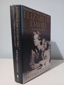 Writing At The Kitchen Table - Elizabeth David by Artemis Cooper