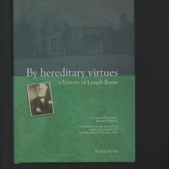 By Hereditary Virtues. A History of Lough Rynn. Fiona Slevin. "Signed"