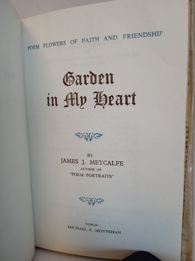 Garden in My Heart: Poems Flowers of Faith and Friendship by James J. Metcalfe (HQ705)