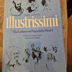 Illustrissimi. The Letters Of Pope John Paul 1. By Albino Luciani. Preface By Cardinal Hume. Illustrated By Papas. Large Volume Hardback With Dustjacket In Good Condition.  See Photos For Same.