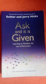 Ask and it is Given (Learning to manifest the Law of Attraction) by Esther and Jerry Hicks