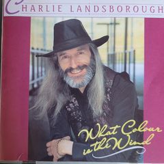 Charlie Landsborough. What Colour Is The Wind.