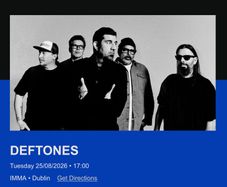 Deftones / Idles IMMA tickets 2x front section