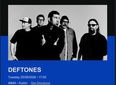 Deftones / Idles IMMA tickets 2x front section