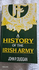 A History Of The Irish Army by John P. Duggan