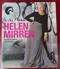 Helen Mirren/ In the Frame/ My Life in Words & Pictures/ 2008