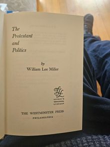 The Protestant And Politics.  By William Lee Millar. 1959 Hardback In Good Condition.  See Photos For Same.