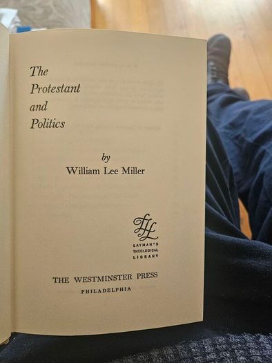 The Protestant And Politics.  By William Lee Millar. 1959 Hardback In Good Condition.  See Photos For Same.