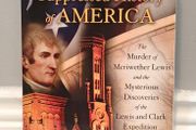 The Suppressed History of America: The Murder of Meriwether Lewis and the Mysterious Discoveries of the Lewis and Clark Expedition